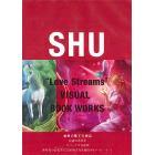“Love Streams” SHU VISUAL BOOK WORKS